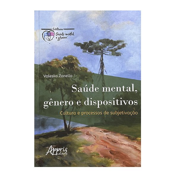 Saúde Mental, Gênero E Dispositivos - Valeska Zanello
