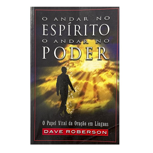 O Andar No Espírito - O Andar No Poder - Dave Roberson