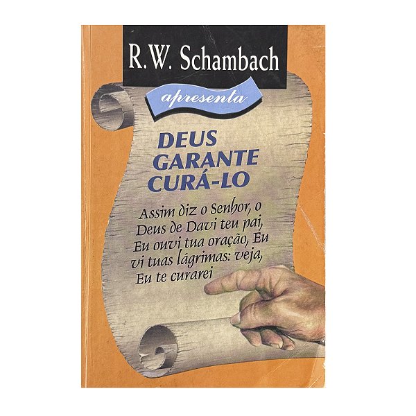 Deus Garante Curá-lo - R. W. Schambach