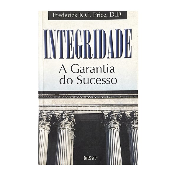 Integridade - Frederick K. C. Price