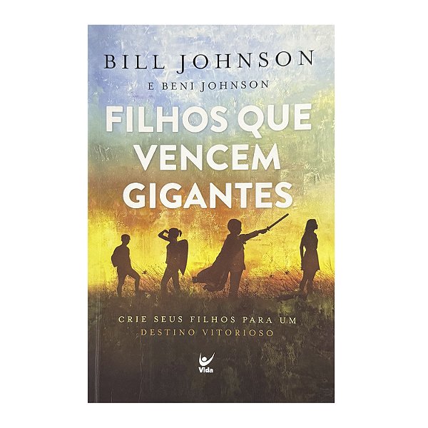 Filhos Que Vencem Gigantes - Bill Johnson