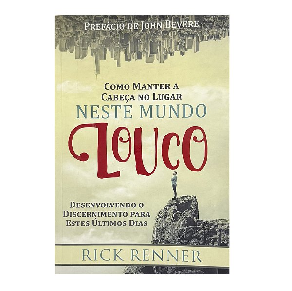 Como Manter A Cabeça No Lugar Neste Mundo Louco - Rick Renner