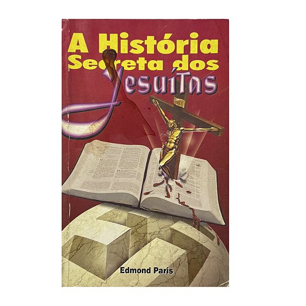 A História Secreta Dos Jesuítas - Edmond Paris