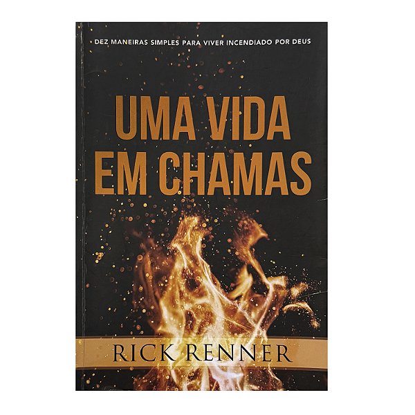 Uma Vida Em Chamas - Rick Renner