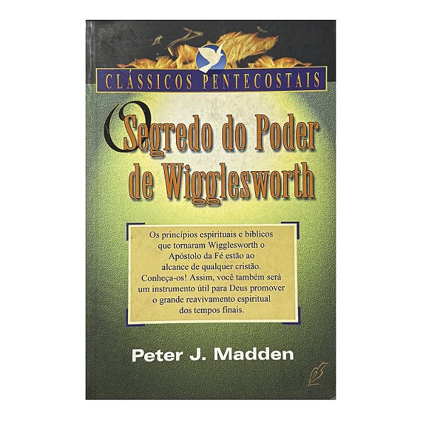 O Segredo Do Poder De Wigglesworth - Peter J. Madden