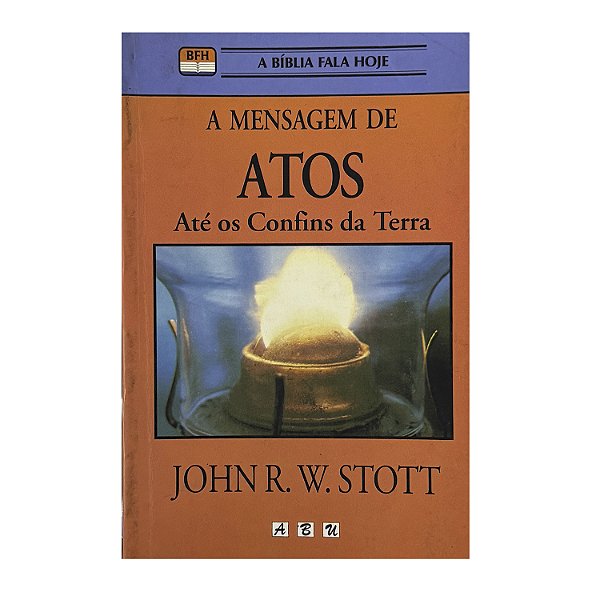 A Mensagem De Atos - John R. W. Stott