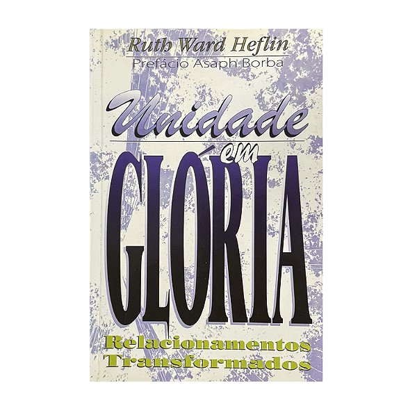 Unidade Em Glória - Ruth Ward Heflin
