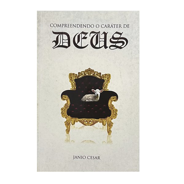 Compreendendo O Caráter De Deus - Janio Cesar