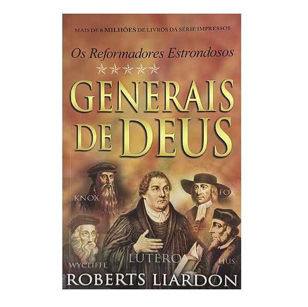 Generais De Deus: Reformadores Estrondosos - Roberts Liardon