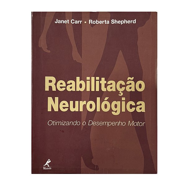 Reabilitação Neurológica - Janet Carr/Roberta Shepherd