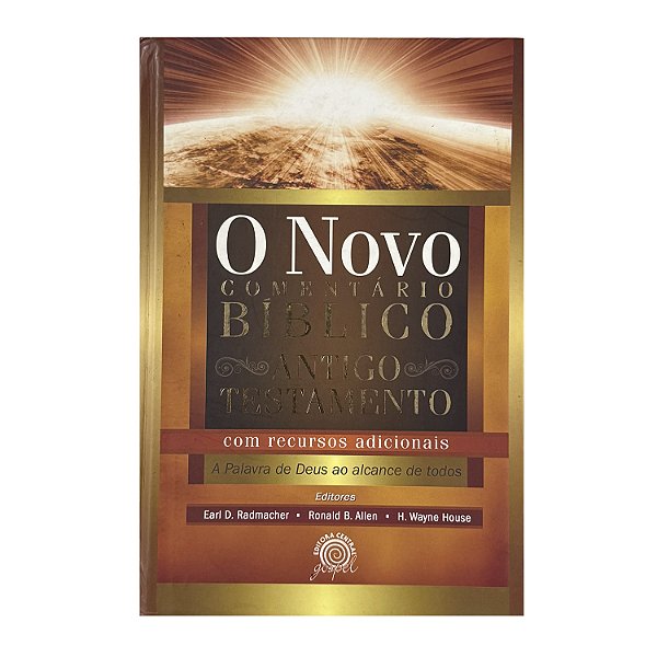 O Novo Comentário Bíblico: Antigo Testamento - Eart D. Radmacher/Ronald B. Allen/H. Wayne House