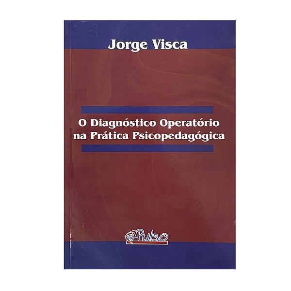 O Diagnóstico Operatório Na Prática Psicopedagógica - Jorge Visca