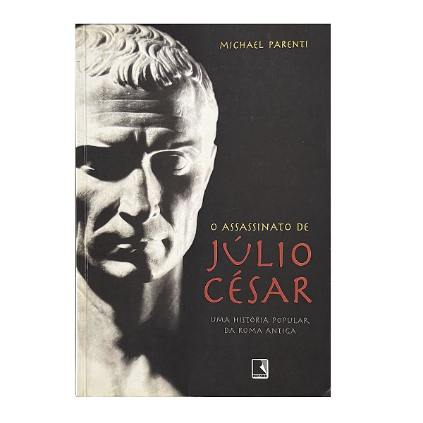 O Assassinato De Júlio César - Michael Parenti