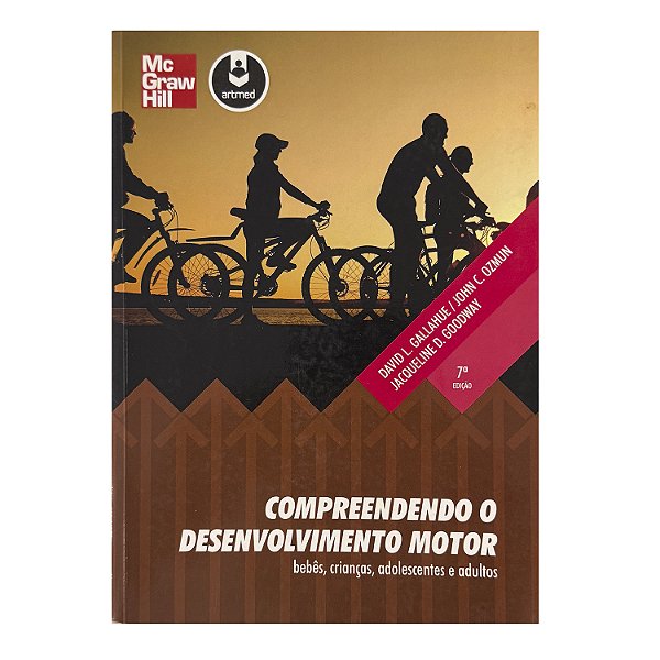 Compreendendo O Desenvolvimento Motor - David L. Gallahue/John C. Ozmun/Jacqueline D. Goodway