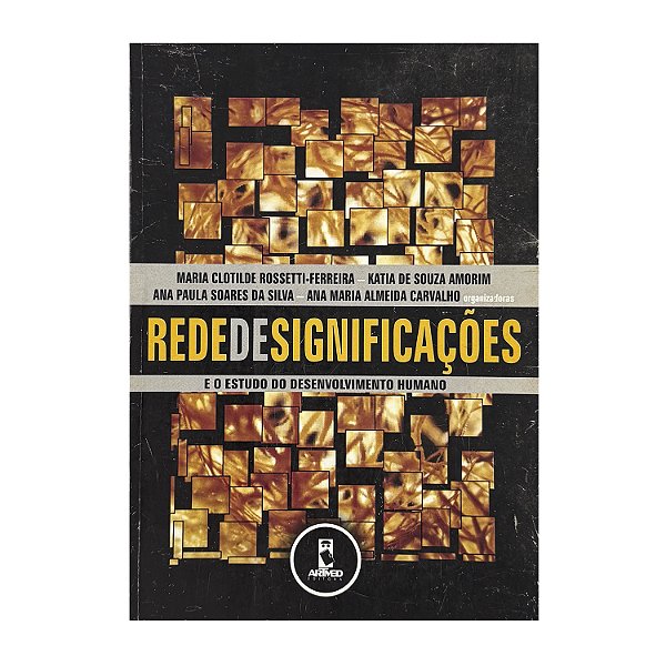 Rede De Significações - Maria Clotilde Rossetti-Ferreira/Katia De Souza Amorim/Ana Paula Soares Da Silva/Ana Maria Almeida Carvalho (orgs.)
