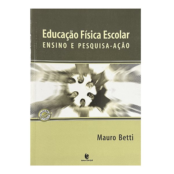 Educação Física Escolar - Mauro Betti