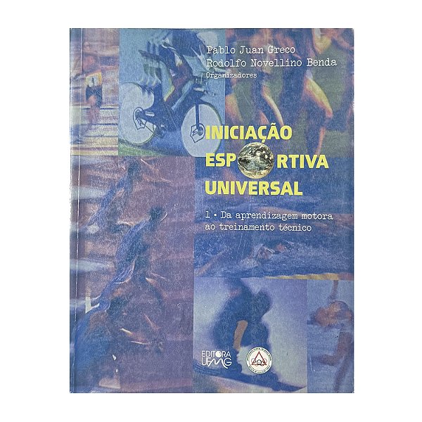 Iniciação Esportiva Universal - Pablo Juan Greco/Rodolfo Novellino Benda (org.)