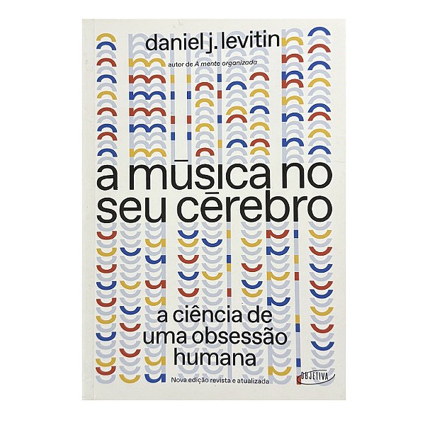 A Música No Seu Cérebro - Daniel J. Levitin