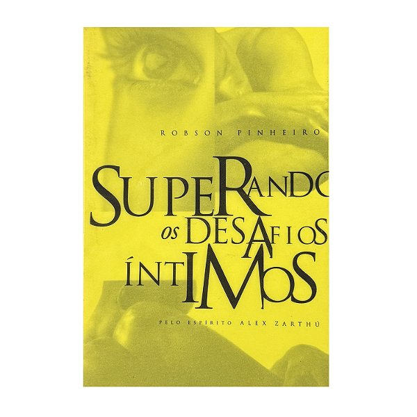 Superando Os Desafios Íntimos - Robson Pinheiro