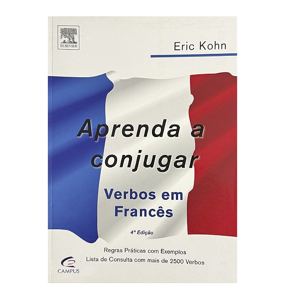 Aprenda A Conjugar Verbos Em Francês- Eric Kohn