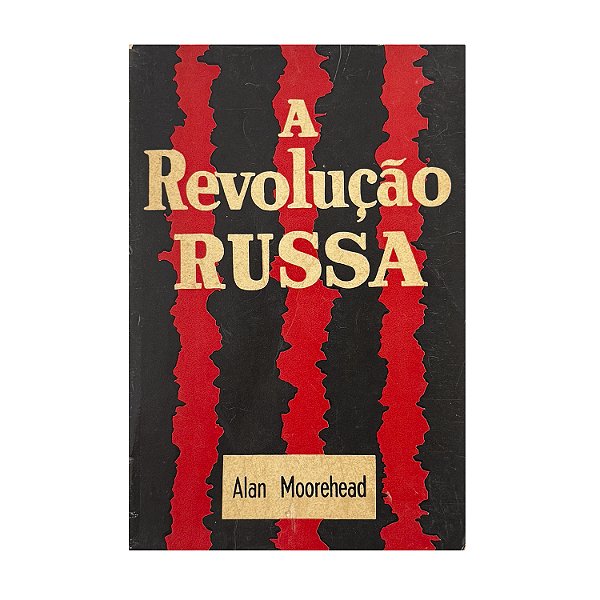 A Revolução Russa - Alan Moorehead