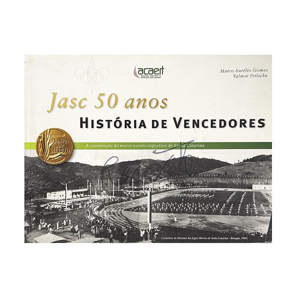 Jasc 50 Anos: História De Vencedores - Marco Aurélio Gomes/Valmor Fritsche