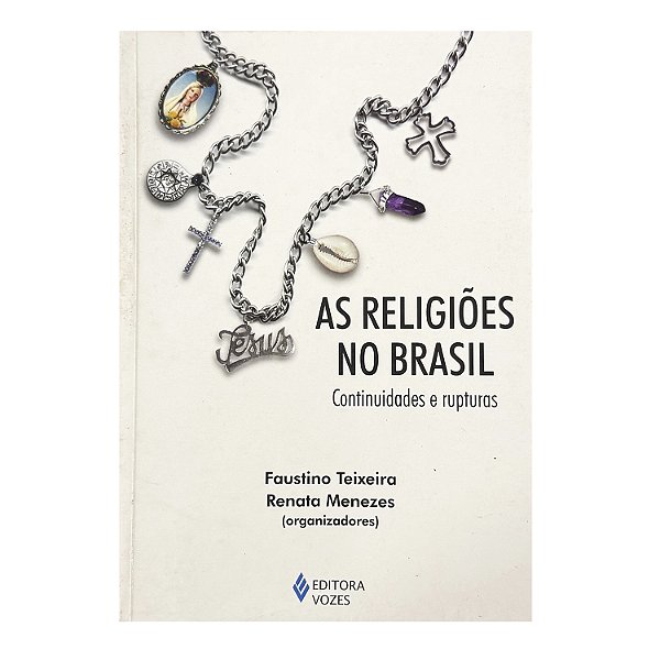 As Religiões No Brasil - Faustino Teixeira/Renata Menezes (orgs.)
