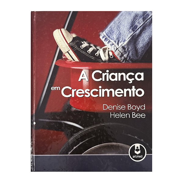 A Criança Em Crescimento - Denise Boyd/Helen Bee