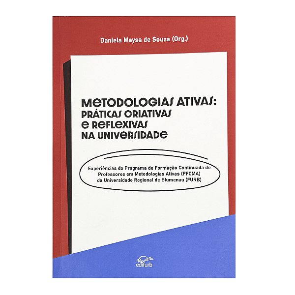 Metodologias Ativas: Práticas Criativas E Reflexivas Na Universidade - Daniela Maysa De Souza (org.)