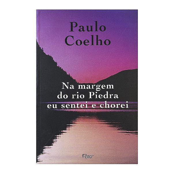 Na Margem Do Rio Piedra Eu Sentei E Chorei - Paulo Coelho