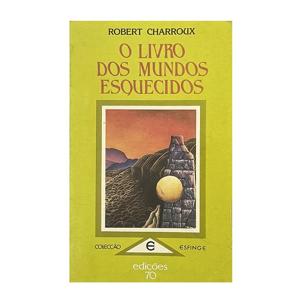 O Livro Dos Mundos Esquecidos - Robert Charroux