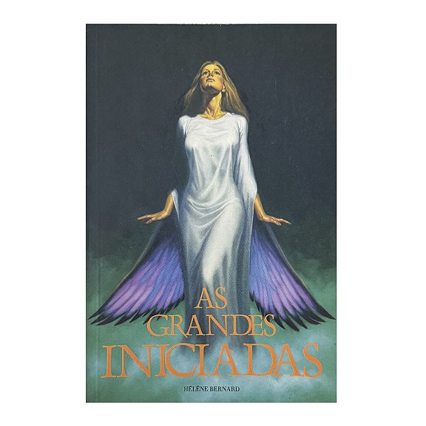 As Grandes Iniciadas - Hélène Bernard
