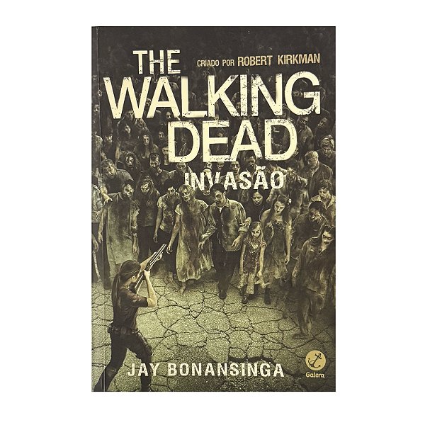 The Walking Dead: Invasão - Livro 6 - Robert Kirkman/Jay Bonansinga