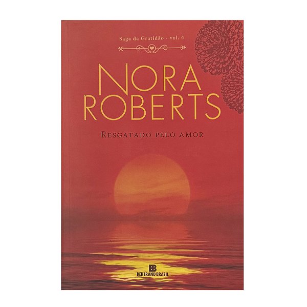 Resgatado Pelo Amor - Livro 4 - Nora Roberts