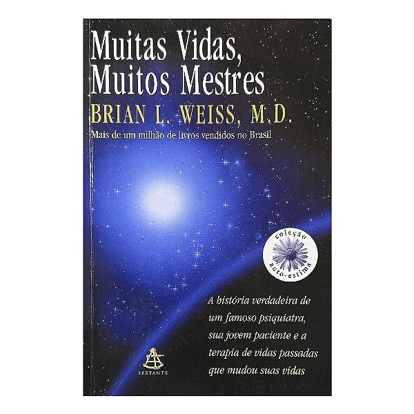 Muitas Vidas, Muitos Mestres - Brian L. Weiss, M. D.