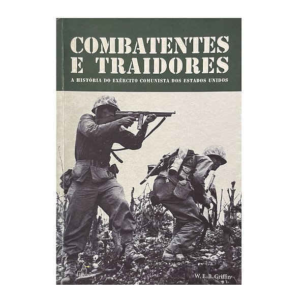 Combatentes E Traidores - W. E. B. Griffin