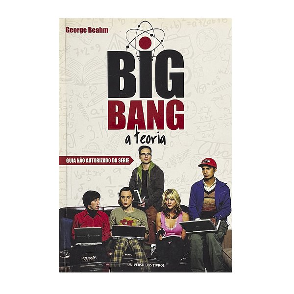 Big Bang: A Teoria - George Beahm