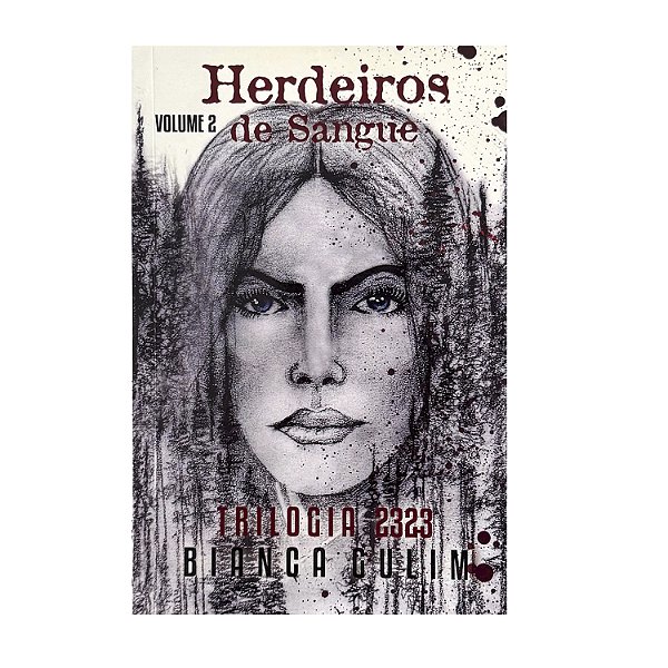 Herdeiros De Sangue - Volume 2 - Bianca Gulim