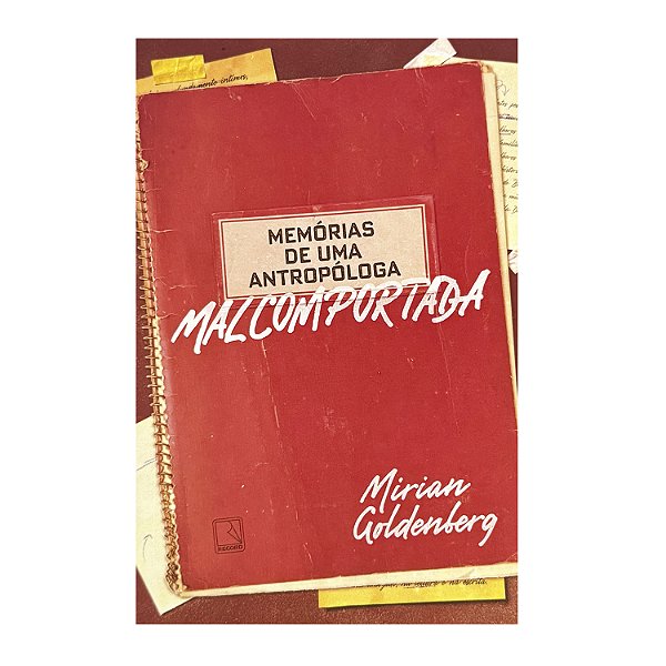 Memórias De Uma Antropóloga Malcomportada - Mirian Goldenberg