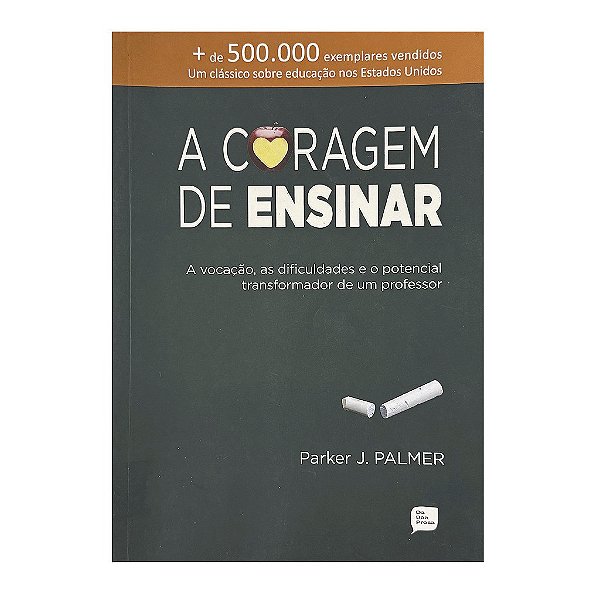 A Coragem De Ensinar - Parker J. Palmer