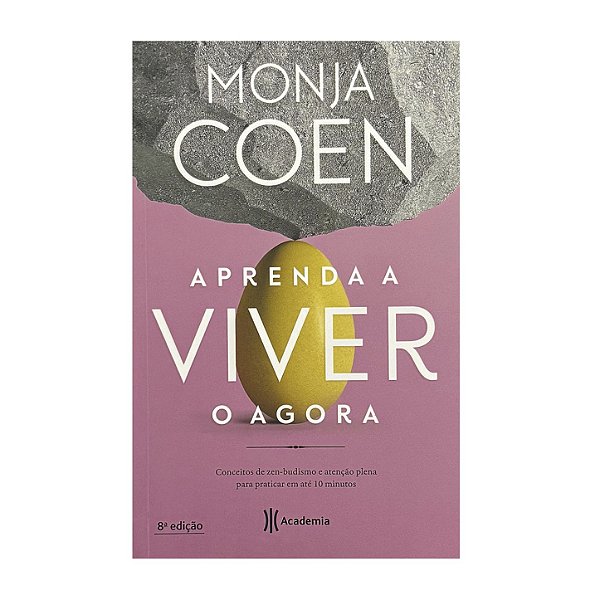 Aprenda A Viver O Agora - Monja Coen