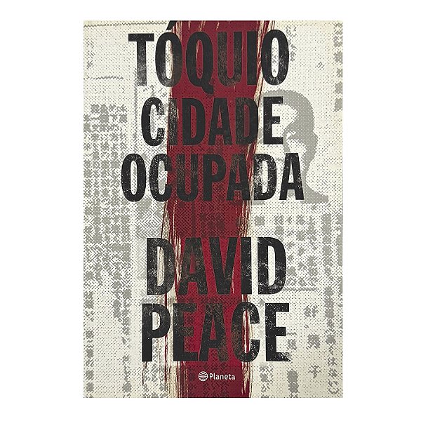 Tóquio Cidade Ocupada - David Peace