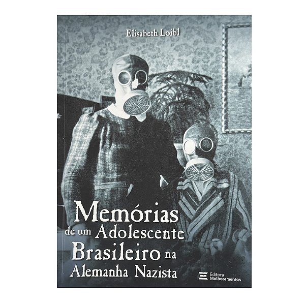Memórias De Um Adolescente Brasileiro Na Alemanha Nazista - Elisabeth Loibl