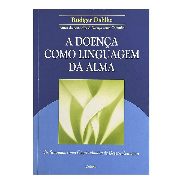 A Doença Como Linguagem Da Alma - Rüdiger Dahlke