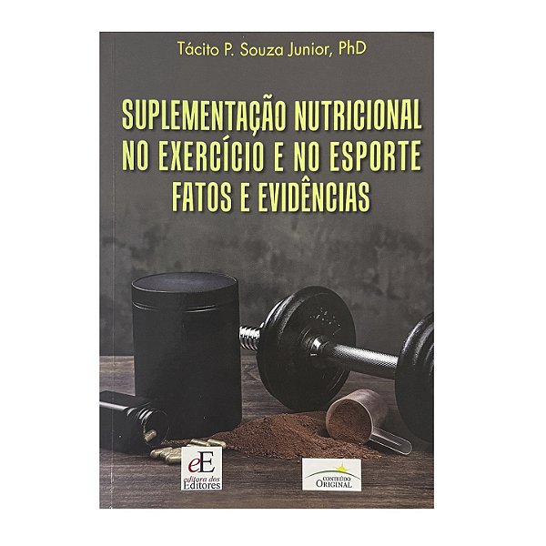 Suplementação Nutricional No Exercício E No Esporte Fatos E Evidências - Tácito P. Souza Junior