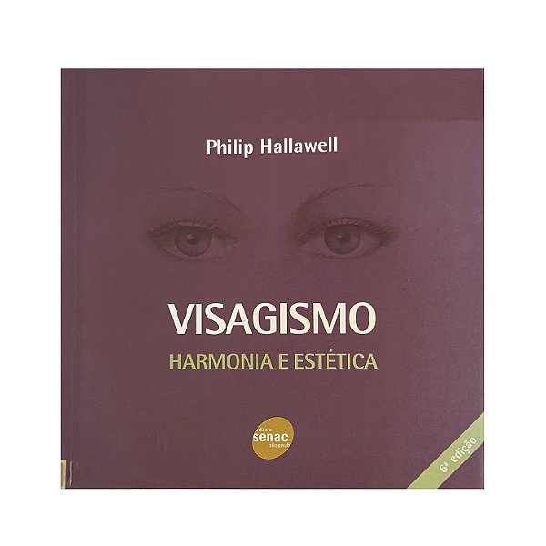 Visagismo: Harmonia E Estética - Philip Hallawell