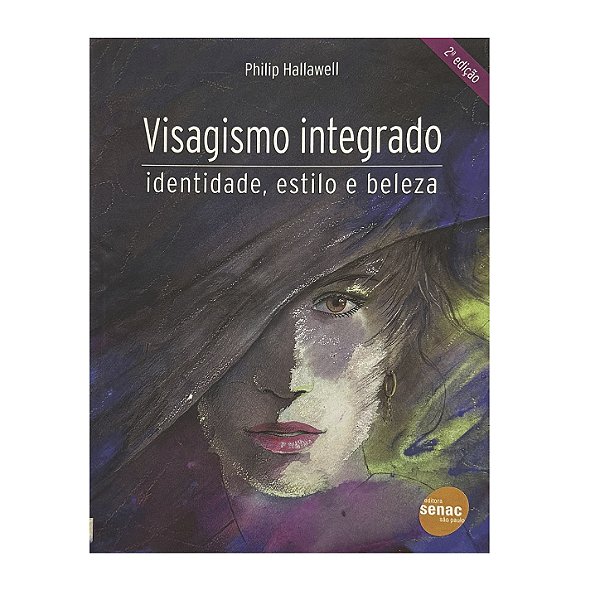 Visagismo Integrado: Identidade, Estilo E Beleza - Philip Hallawell
