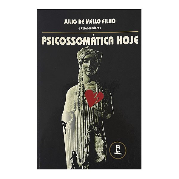 Psicossomática Hoje - Julio De Mello Filho