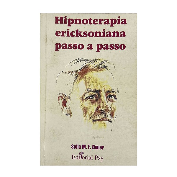 Hipnoterapia Ericksoniana Passo A Passo - Sofia M. F. Bauer