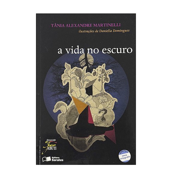 A Vida No Escuro - Tânia Alexandre Martinelli